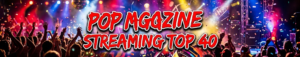 Pop Magazine — Streaming Top 40