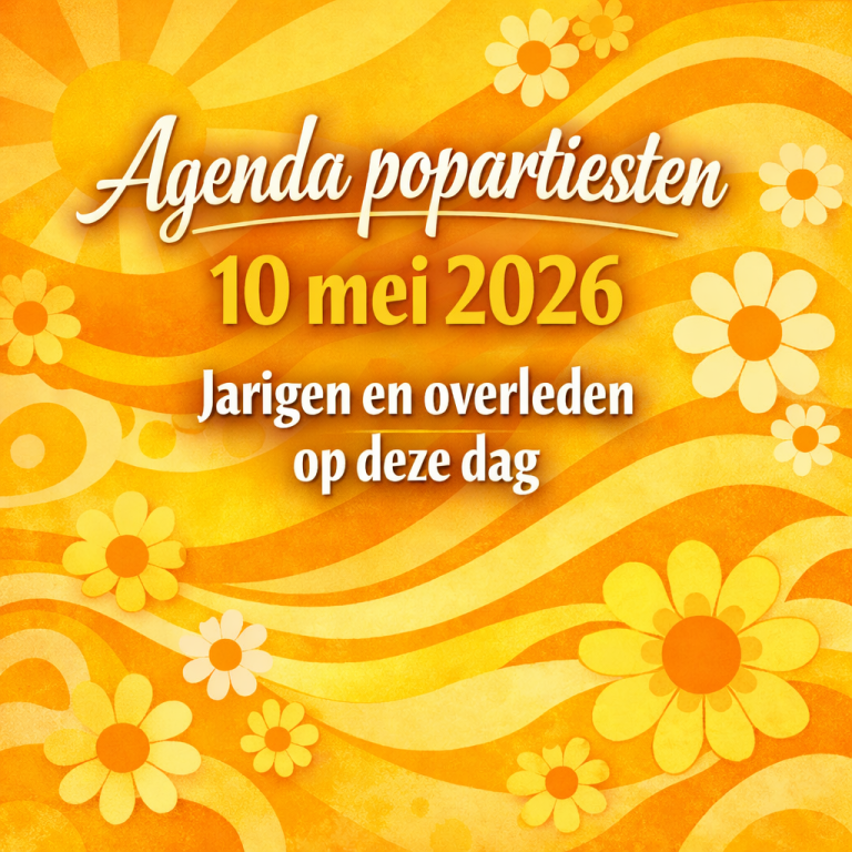 Agenda popartiesten 10 mei 2026 jarigen en overleden op deze dag
