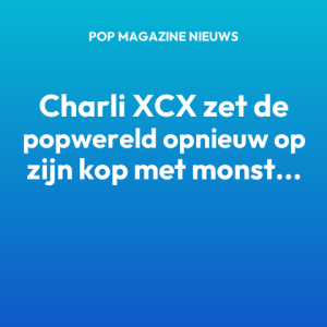 Charli XCX zet de popwereld opnieuw op zijn kop met monsterlijk remix-album